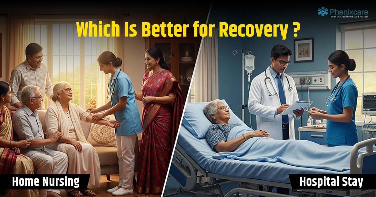 Home Nursing vs Hospital Stay: Which Is Better for Recovery