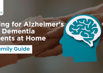 Caring for Alzheimer’s and Dementia Patients at Home: A Family Guide