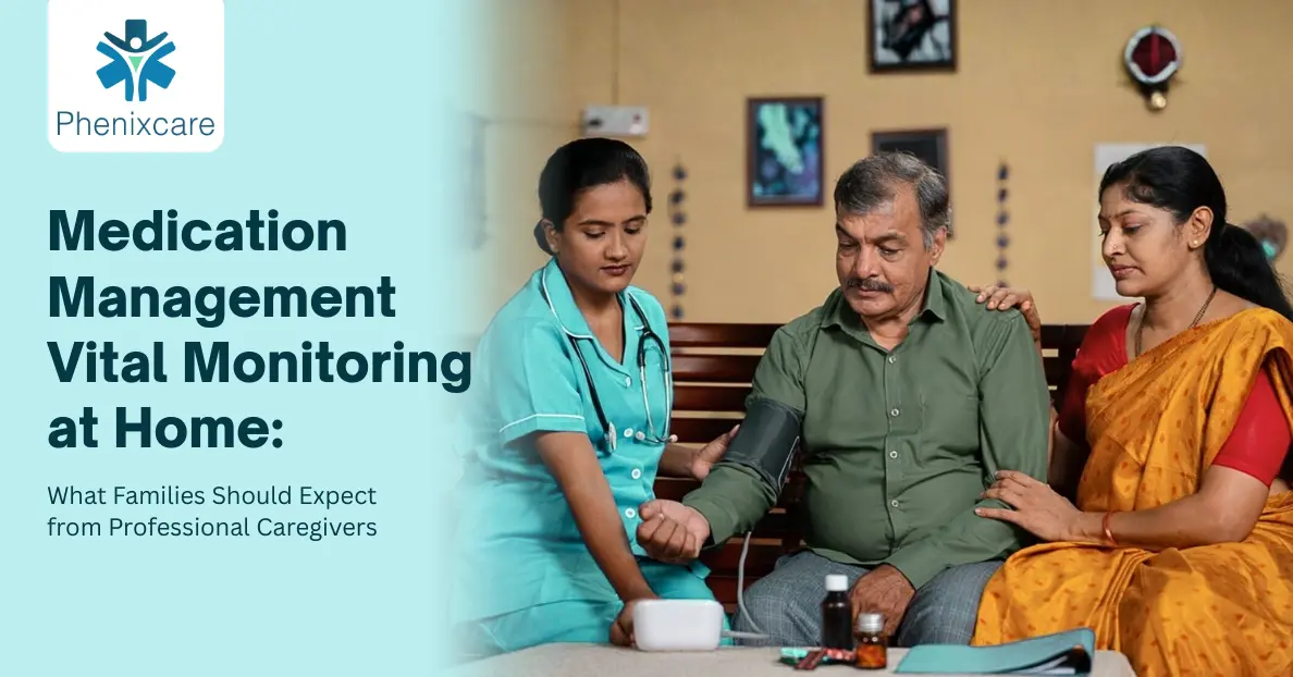 Medication Management Vital Monitoring at Home: What Families Should Expect from Professional Caregivers
